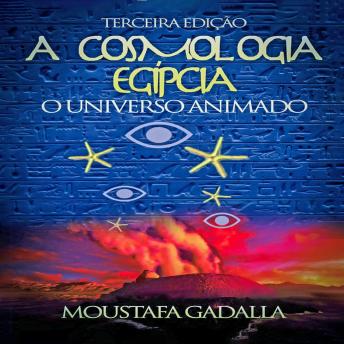 A Cosmologia Egípcia : O Universo Animado, Terceira Edição