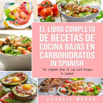 [Spanish] - El Libro Completo De Recetas De Cocina Bajas En Carbohidratos In Spanish/ The Complete Book of Low Carb Recipes In Spanish (Spanish Edition)