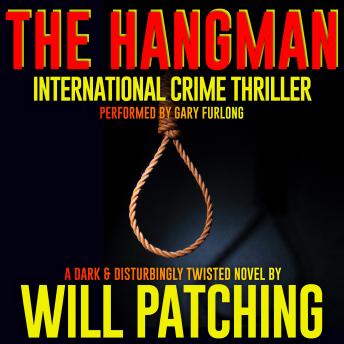 Listen The Hangman: International Crime Thriller By Will Patching Audiobook audiobook