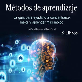 [Spanish] - Métodos de aprendizaje: La guía para ayudarlo a concentrarse mejor y aprender más rápido