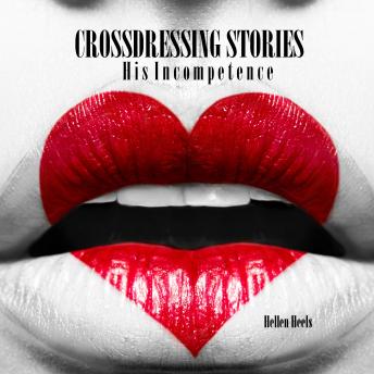 Crossdressing Stories: His Incompetence