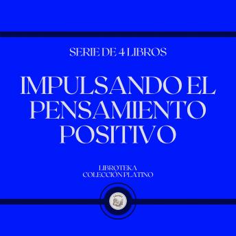 [Spanish] - Impulsando el Pensamiento Positivo (Serie de 4 Libros)