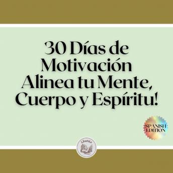 [Spanish] - 30 Días de Motivación: Alinea tu Mente, Cuerpo y Espíritu!