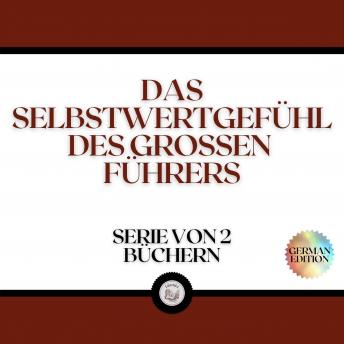 [German] - DAS SELBSTWERTGEFÜHL DES GROSSEN FÜHRERS (SERIE VON 2 BÜCHERN)