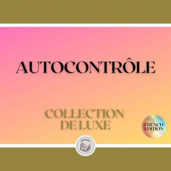 [French] - AUTOCONTRÔLE: COLLECTION DE LUXE (3 LIVRES)