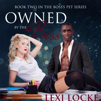 Owned by the Boss (Boss's Pet Book 2)