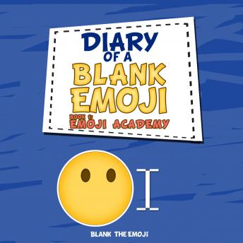 Diary of a Blank Emoji: Emoji Academy, Book 1