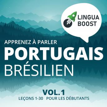 [French] - Apprenez à parler portugais brésilien Vol. 1: Leçons 1-30. Pour les débutants.