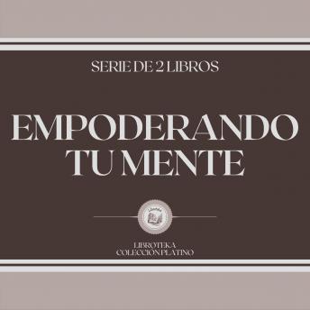 [Spanish] - Empoderando tu Mente (Serie de 2 Libros)