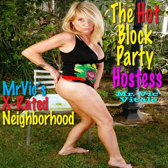 Mr. Vic’s X-Rated Neighborhood:  The Hot Block Party Hostess: Block Party Deejay Spins Hostess