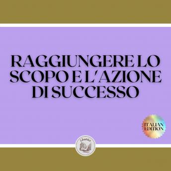[Italian] - RAGGIUNGERE LO SCOPO E L'AZIONE DI SUCCESSO: TASTI POTENTIVI! UNO SCOPO E UN'AZIONE VI CONDURRANNO AL SUCCESSO ASSOLUTO!