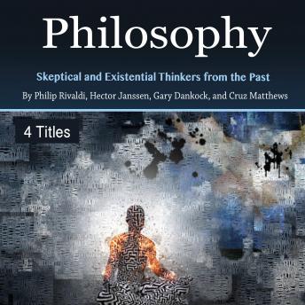 Philosophy: Skeptical and Existential Thinkers from the Past