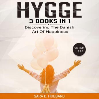 Hygge 3 Books to 1: Discovering The Danish Art Of Happiness Volume 1, 2 & 3