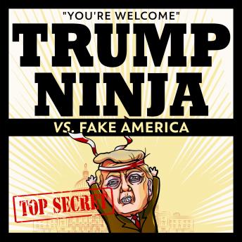 Trump Ninja Vs Fake America: 'You're Welcome'