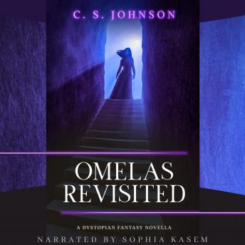 Omelas Revisited: A Dystopian Fantasy Novella