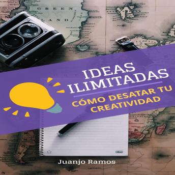 [Spanish] - Ideas ilimitadas. Cómo desatar tu creatividad