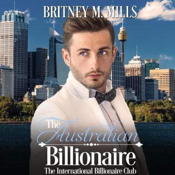 Australian Billionaire: An Enemies to Lovers Romance, Britney M. Mills