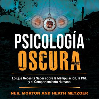 Psicología Oscura: Lo que necesita saber sobre la manipulación, la PNL y el comportamiento humano