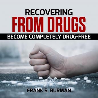 Listen Recovering from Drugs: Become Completely Drug-Free By Frank S. Burnman Audiobook audiobook