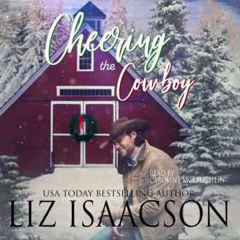 Cheering the Cowboy: A Royal Brothers Christmas Novel, Audio book by Liz Isaacson