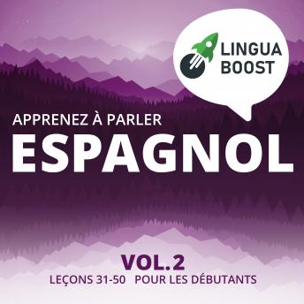 Download Apprenez à parler espagnol Vol. 2: Leçons 31-50. Pour les débutants. by Linguaboost