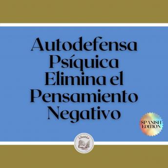 [Spanish] - Autodefensa Psíquica: Elimina el Pensamiento Negativo