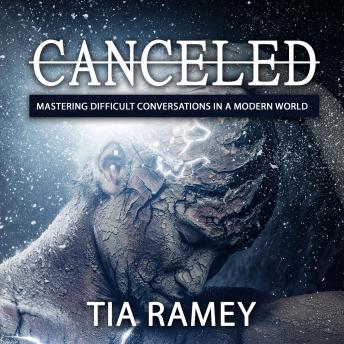 Canceled: Mastering Difficult Conversations in a Modern World, Tia Ramey
