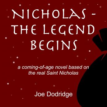 Listen Nicholas - The Legend Begins: a coming-of-age novel based on the real Saint Nicholas By Joe Dodridge Audiobook audiobook