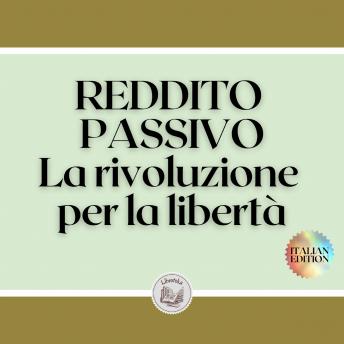 [Italian] - REDDITO PASSIVO: La rivoluzione per la libertà
