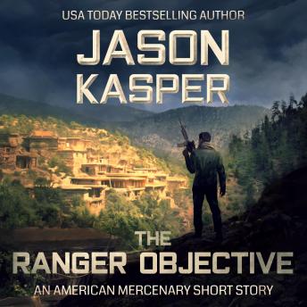 Download Ranger Objective: An American Mercenary Short Story by Jason Kasper