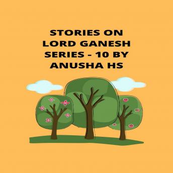 Stories on lord Ganesh series -10: From various sources of Ganesh Purana