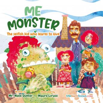 Me Monster: The selfish kid who learns to love.