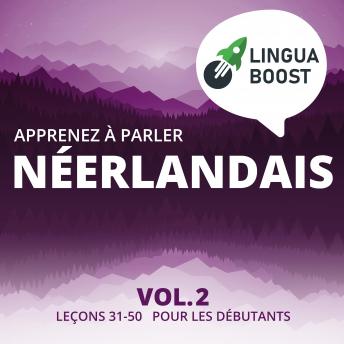 [French] - Apprenez à parler néerlandais Vol. 2: Leçons 31-50. Pour les débutants.