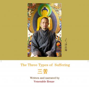 Download Three Types of Suffering  三苦 by Ven. Renze