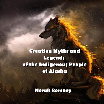 Creation Myths and Legends of the Indigenous People of Alaska