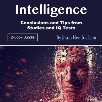 Intelligence: Conclusions and Tips from Studies and IQ Tests, Audio book by Jason Hendrickson