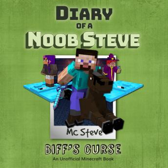 Diary Of A Noob Steve Book 6 - Biff's Curse: An Unofficial Minecraft Book