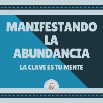 [Spanish] - Manifestando la abundancia: La clave es tu mente