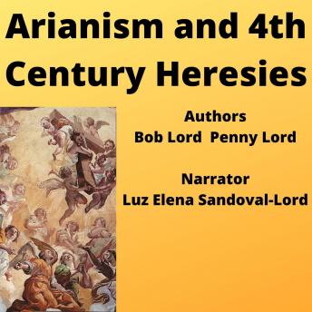 Arianism and Fourth Century Heresies