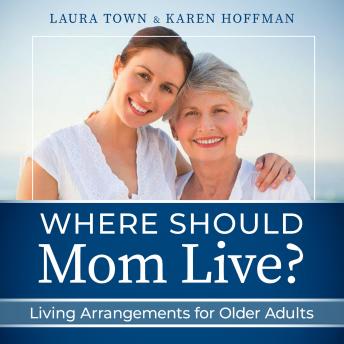 Where Should Mom Live?: Living Arrangements for Older Adults