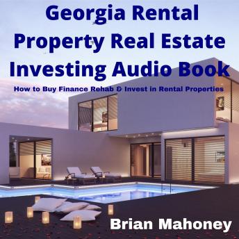 Georgia Rental Property Real Estate Investing Audio Book: How to Buy Finance Rehab & Invest in Rental Properties