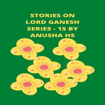 Stories on lord Ganesh series - 15: From various sources of Ganesh Purana