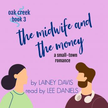 The Midwife and the Money (Oak Creek Book 3)
