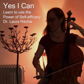 Yes I Can: Learn to use the Power of Self-efficacy