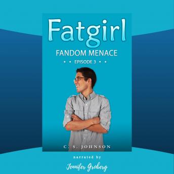 Fatgirl: Fandom Menace, C. S. Johnson
