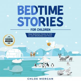 Bedtime Stories for Children: Sleep Meditation Stories for Kids to Learn Mindfulness and Thrive.