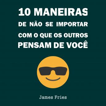 [Portuguese] - 10 Maneiras de não se importar com o que os outros pensam de você