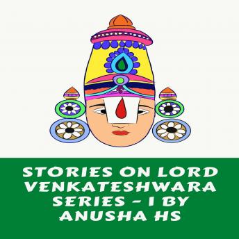 Stories on lord Venkateshwara series -1: From various sources