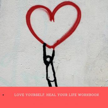 Love Yourself, Heal Your Life Workbook (Insight Guide)