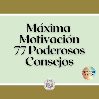 [Spanish] - Máxima Motivación: 77 Poderosos Consejos
